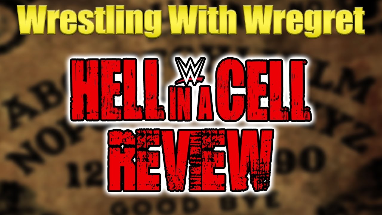 WWE Hell In A Cell 2016 Review | Wrestling With Wregret