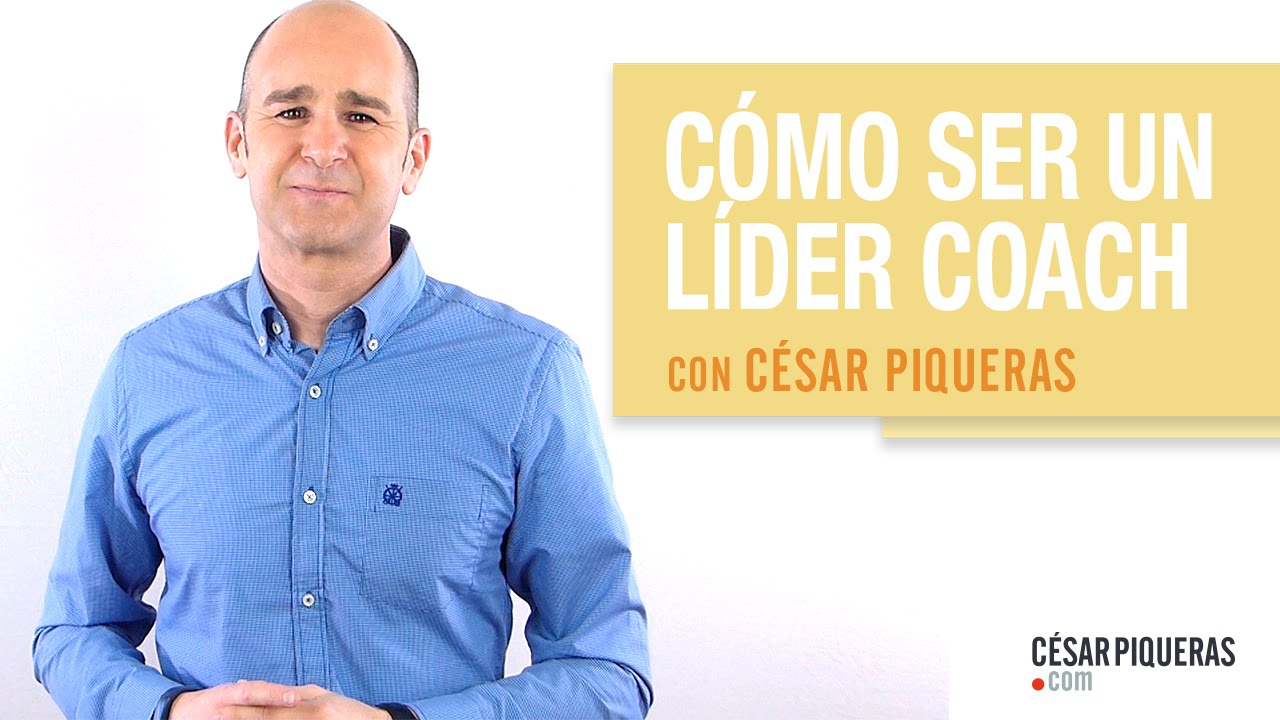Cómo ser un líder coach con César Piqueras