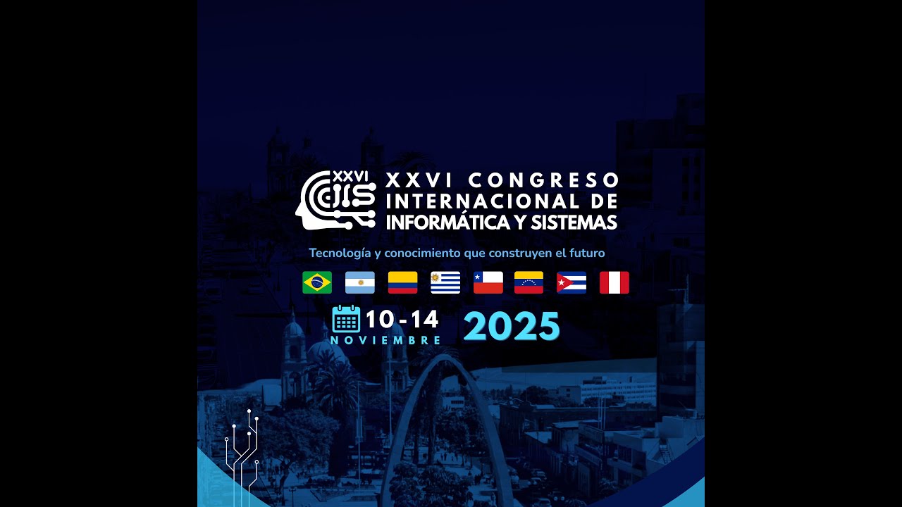 XXVI CIIS 2025 - Congreso Internacional de Inform&aacute;tica y Sistemas | Tacna - UNJBG