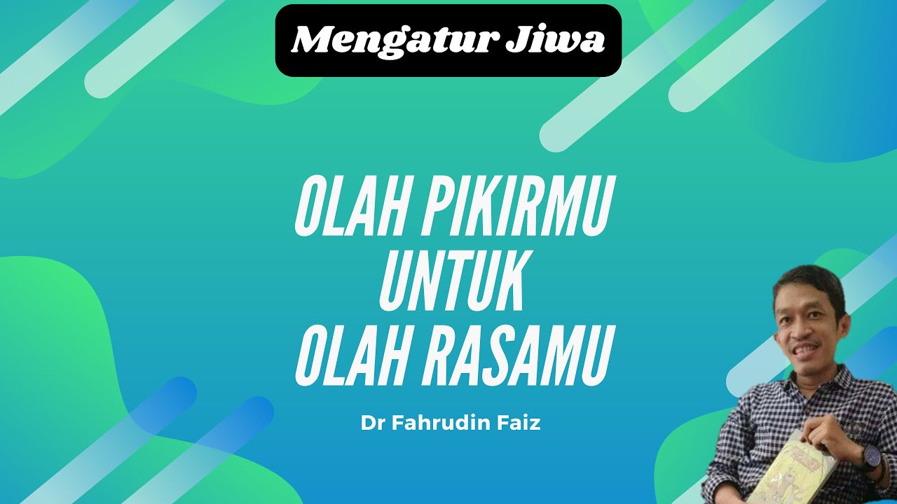 Olah Pikirmu Untuk Mencapai Olah Rasa | Dr Fahrudin Faiz  #mengaturjiwa #ngajifilsafat