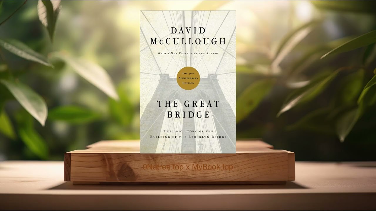 [Review] The Great Bridge (David McCullough) Summarized