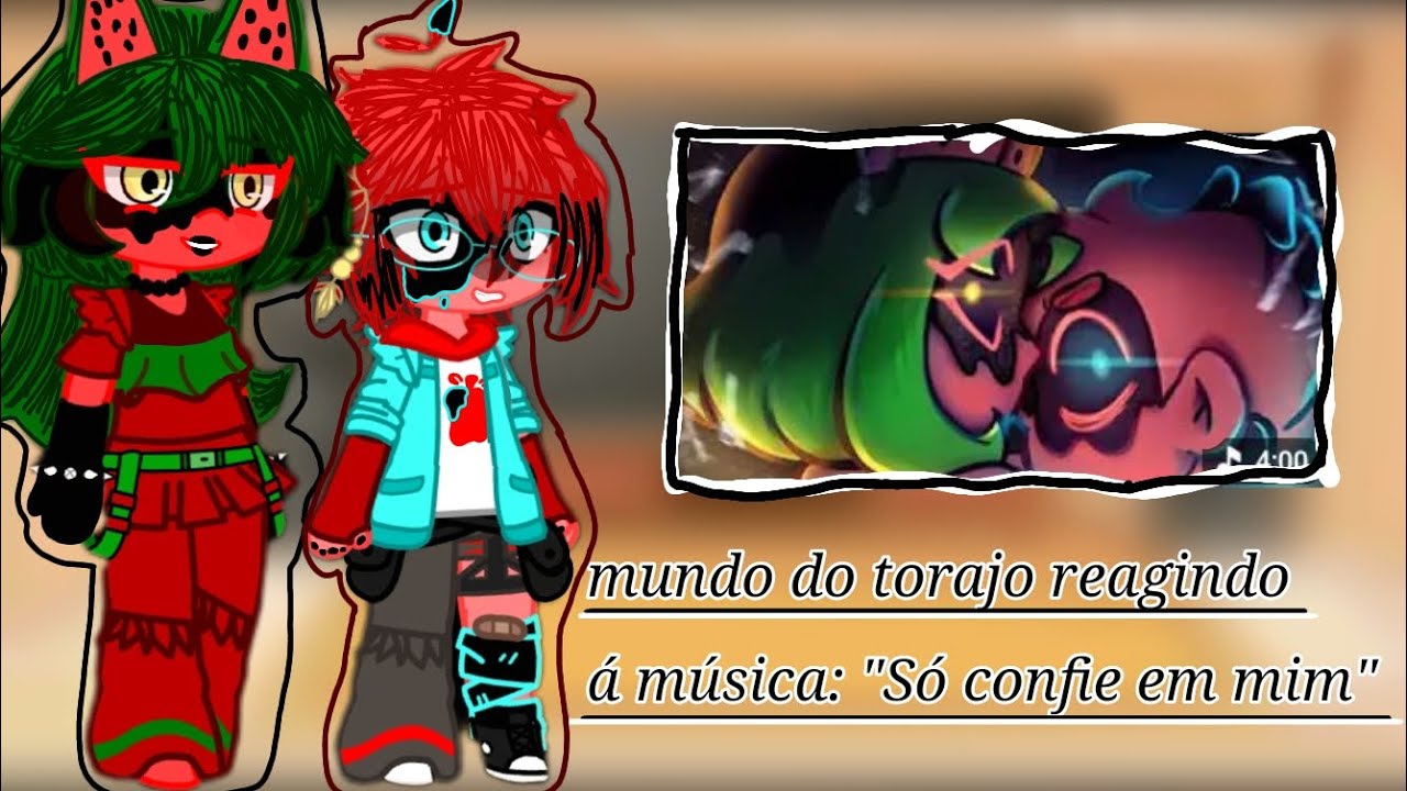 Mundo do torajo reagindo á musica só confie em mim/🍎🍏🫐🍋🍋‍🟩🍑🍇