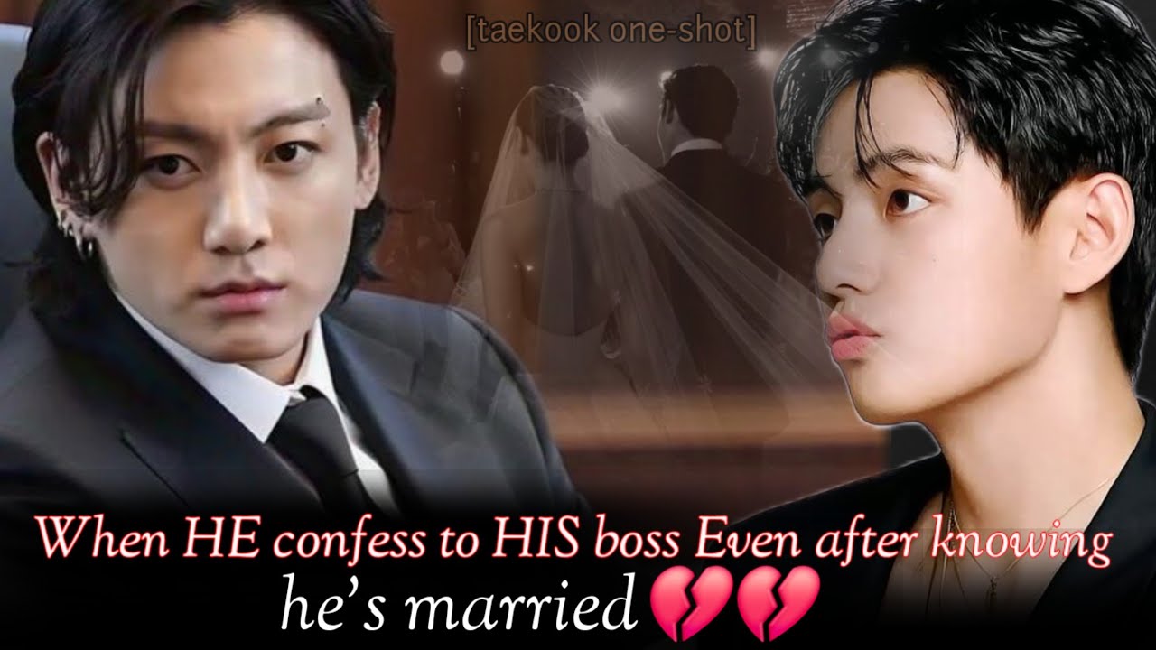 [Oneshot] When HE confess to HIS boss Even after knowing he's married.