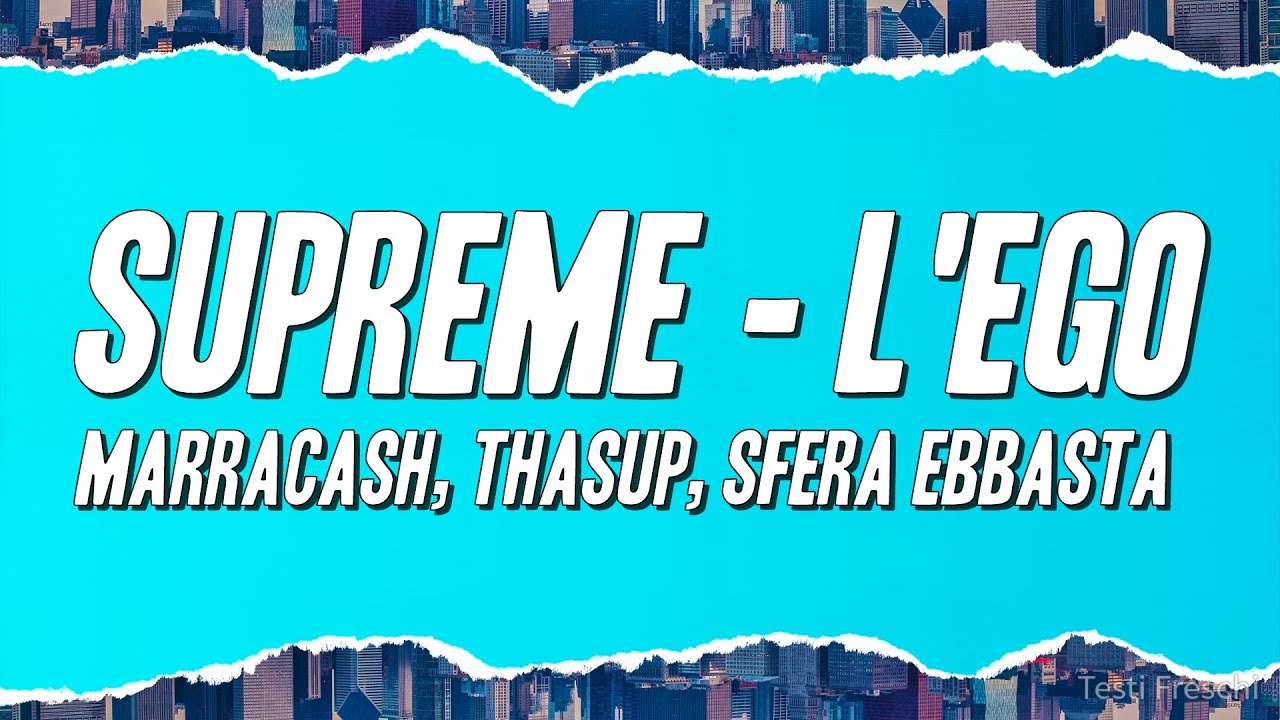 Marracash, thasup, Sfera Ebbasta - SUPREME - L'ego (Testo)