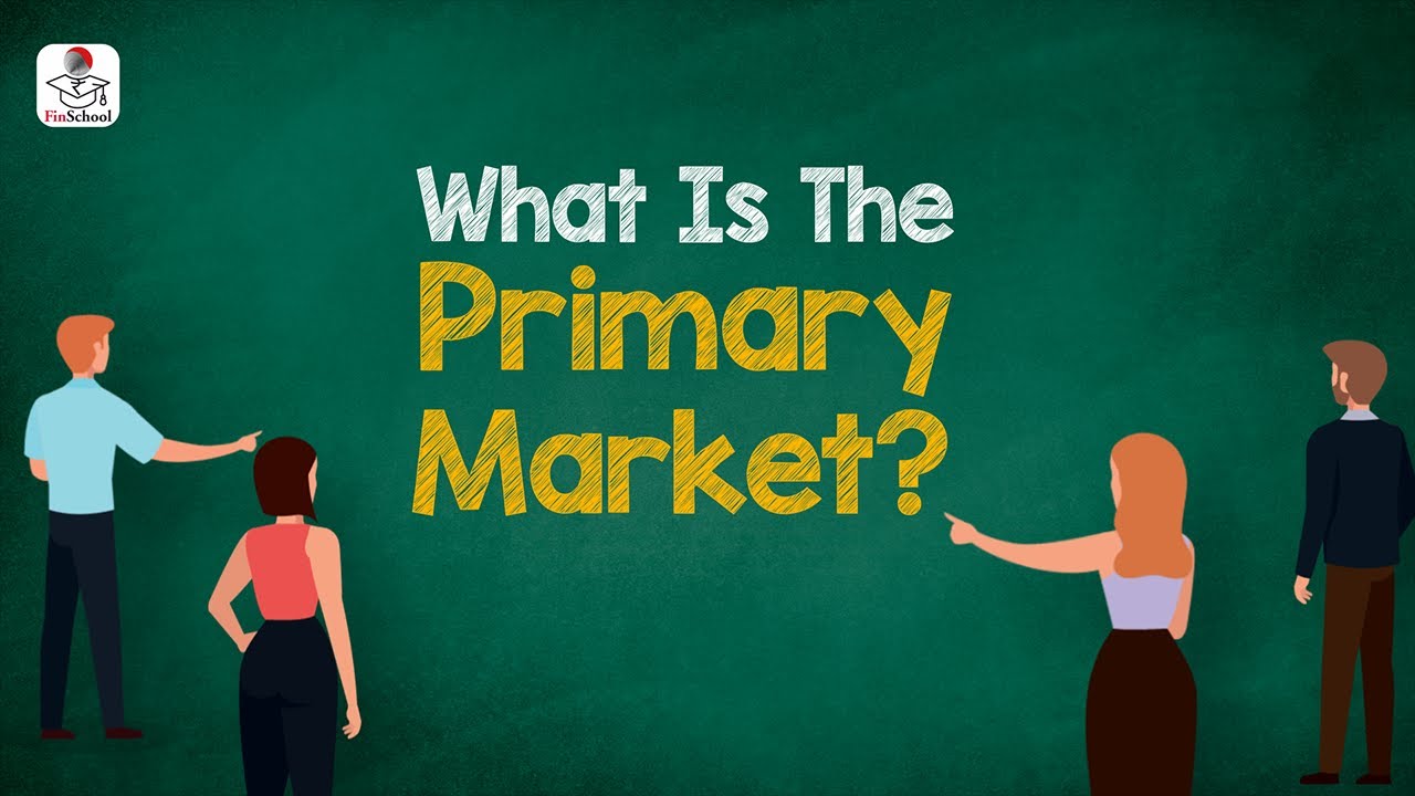 What is Primary Market: Funding Options and Offerings