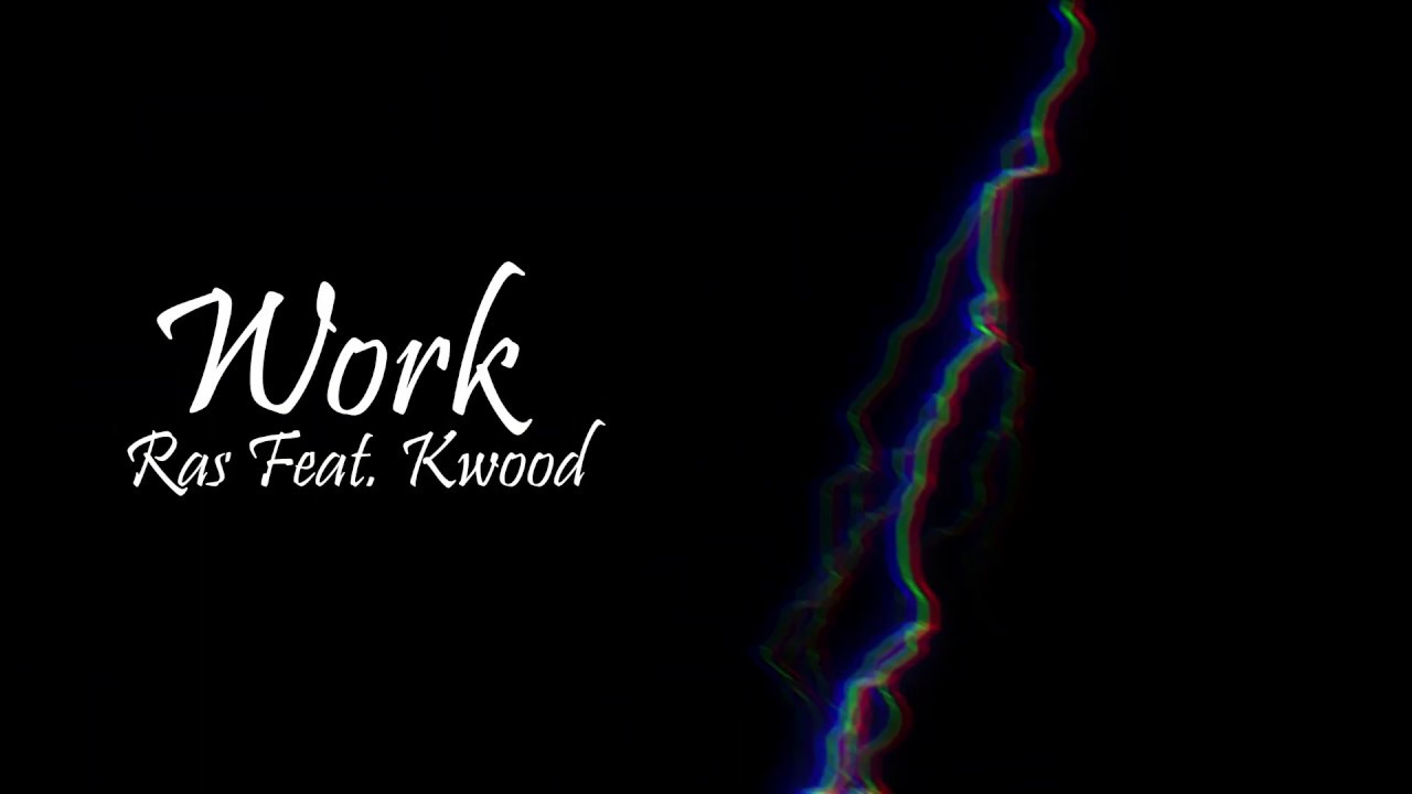 Ras Feat Kwood - Work