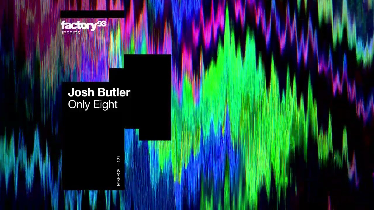 Josh Butler - Only Eight | Factory 93 Records