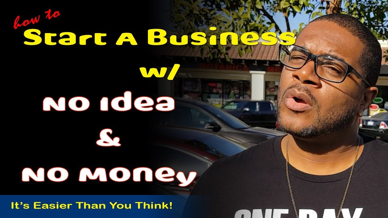Start A Business | No Idea? No Money? No Problem!!