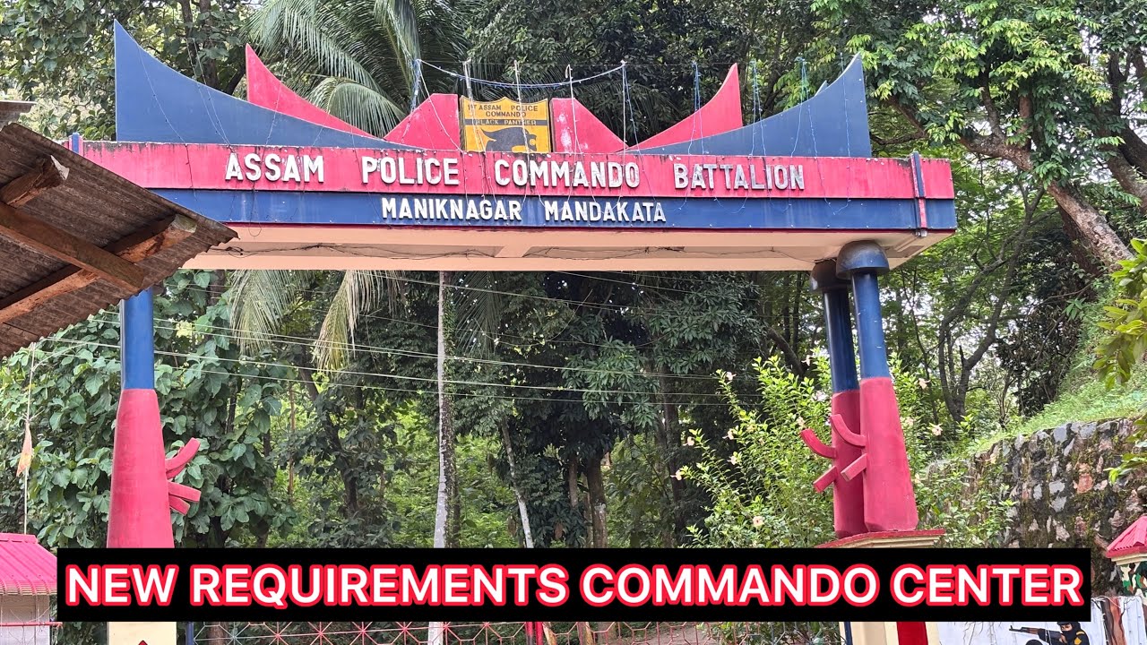 New Commando Requirements Training center|1st Assam police Commando Battalion Mandakata 