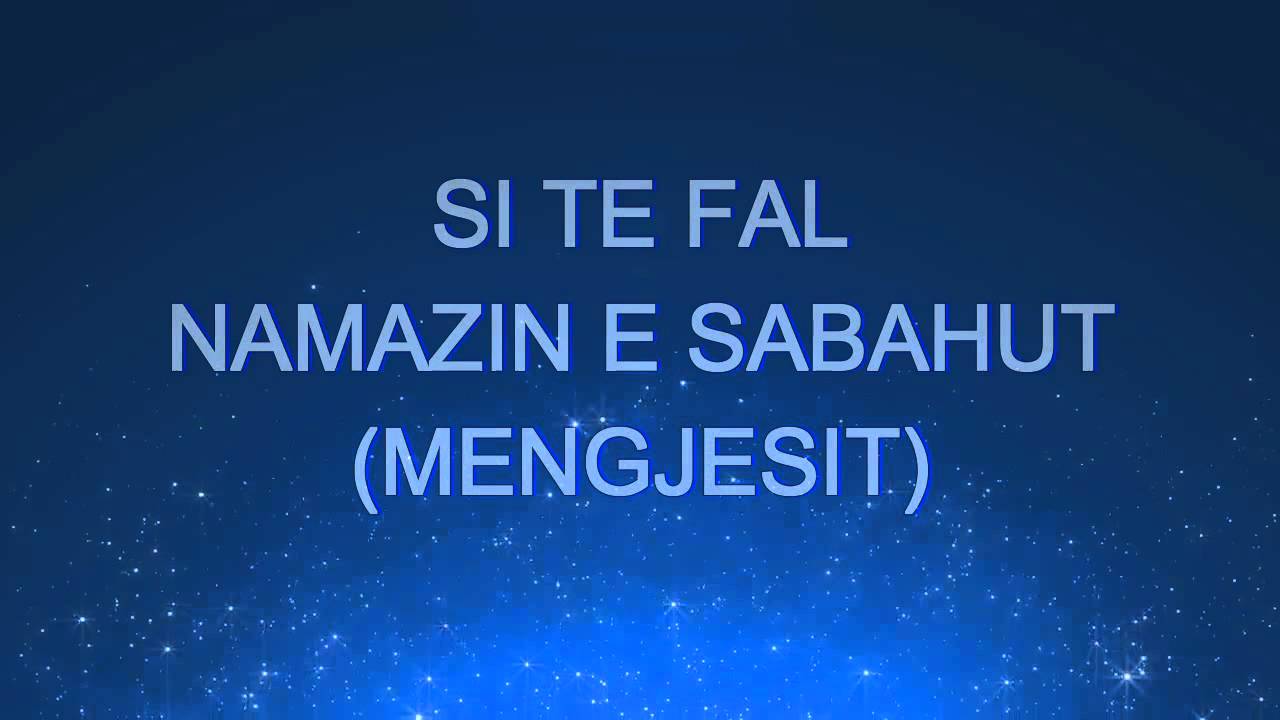 Si te Fal Namazin e Sabahut  (Mengjesit)