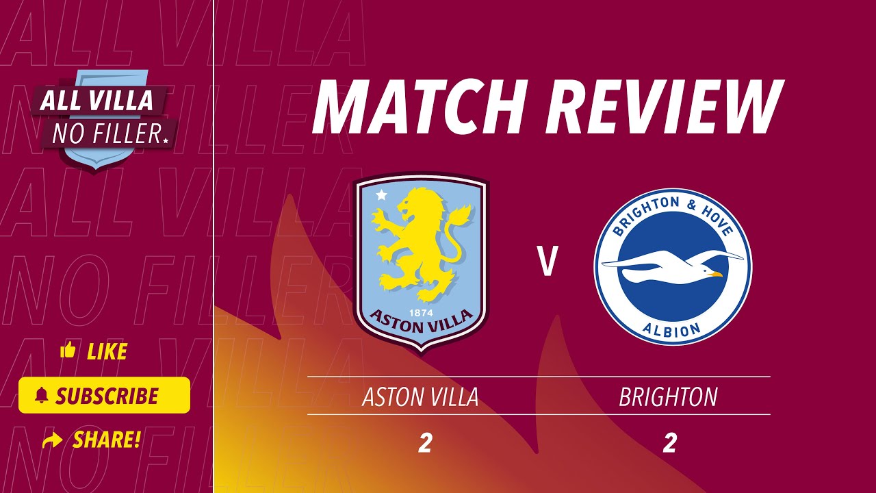MATCH REVIEW! Aston Villa 2 - 2 Brighton | Strange AVFC Continue To Confuse