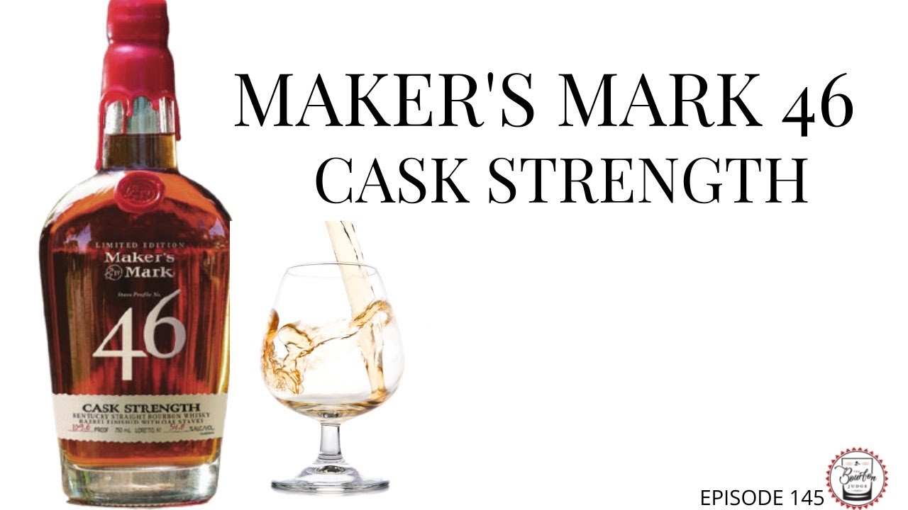 Episode 145: Maker&rsquo;s 46 Cask Strength - How does it compare to regular Maker&rsquo;s 46?