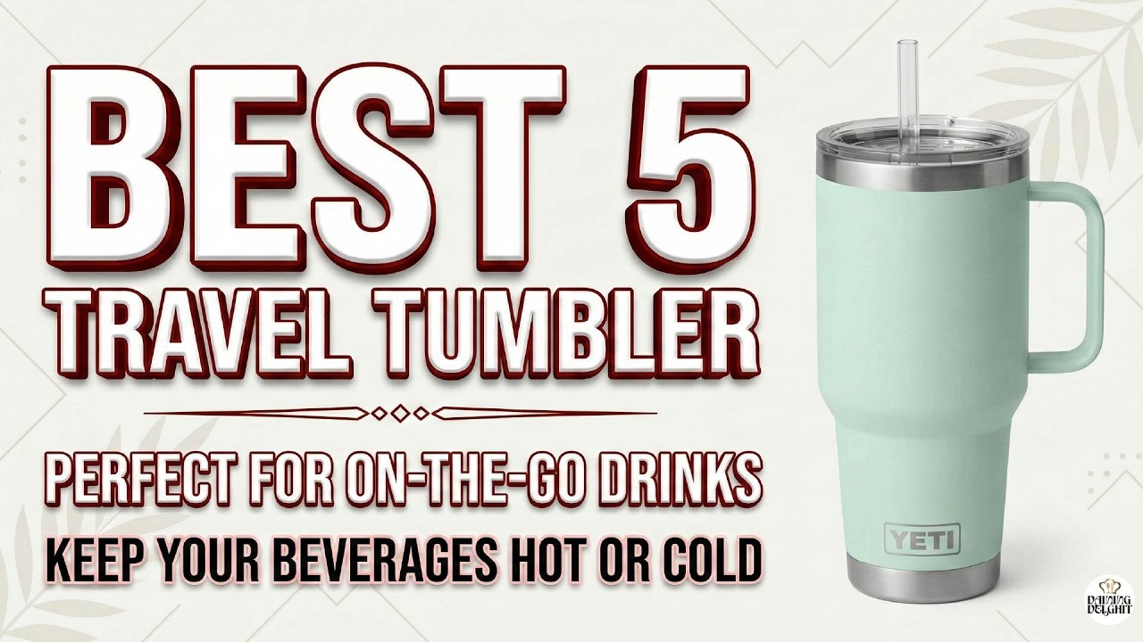 Best 5 Travel Tumblers of 2026: The Ultimate Guide for Coffee & Tea Lovers!
