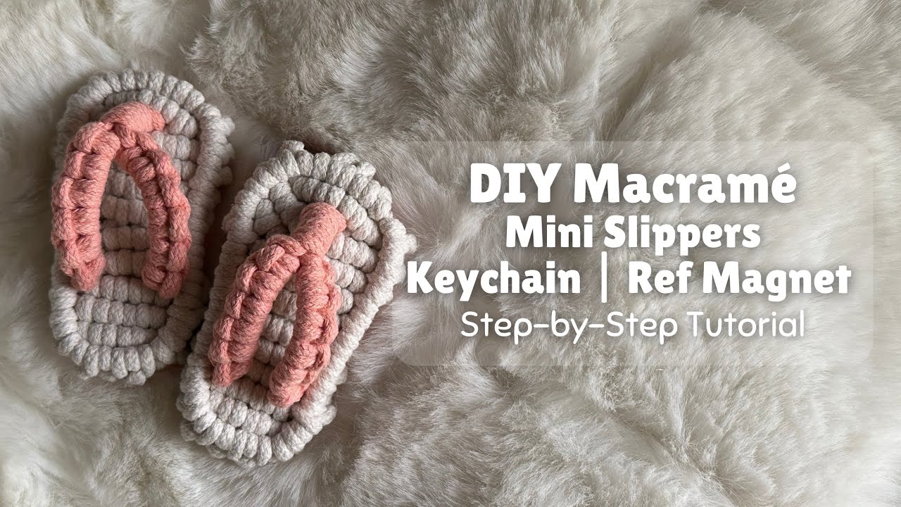DIY Mini Macrame Slippers Keychain or Ref Magnet | Easy Tutorial for Beginners