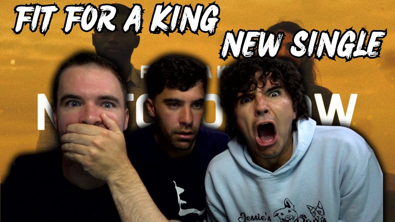 WE NEED TO HEAR MORE - Fit for a King - No Tomorrow (REACTION)