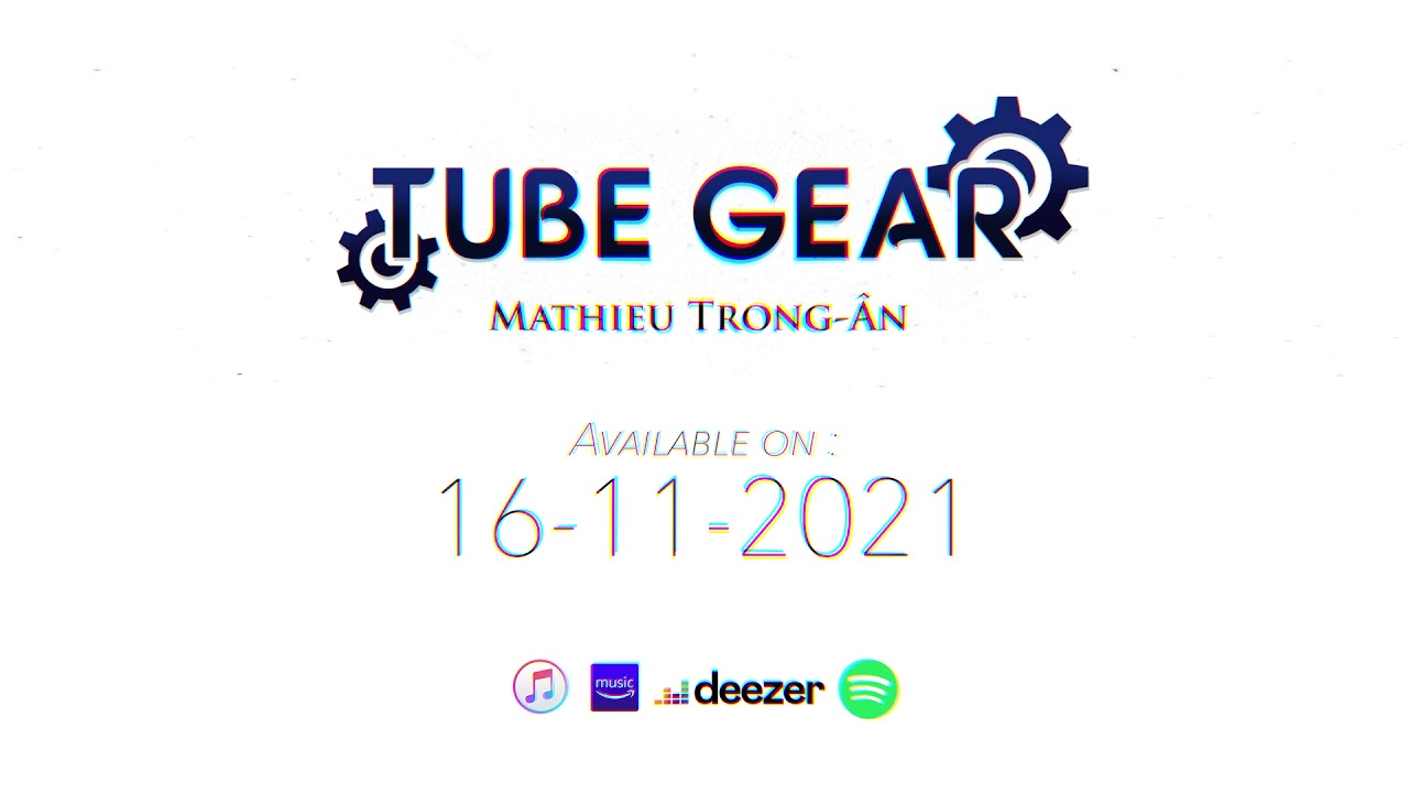 Tube Gear - Mathieu Trong &acirc;n (New album Out 16-11-2021)