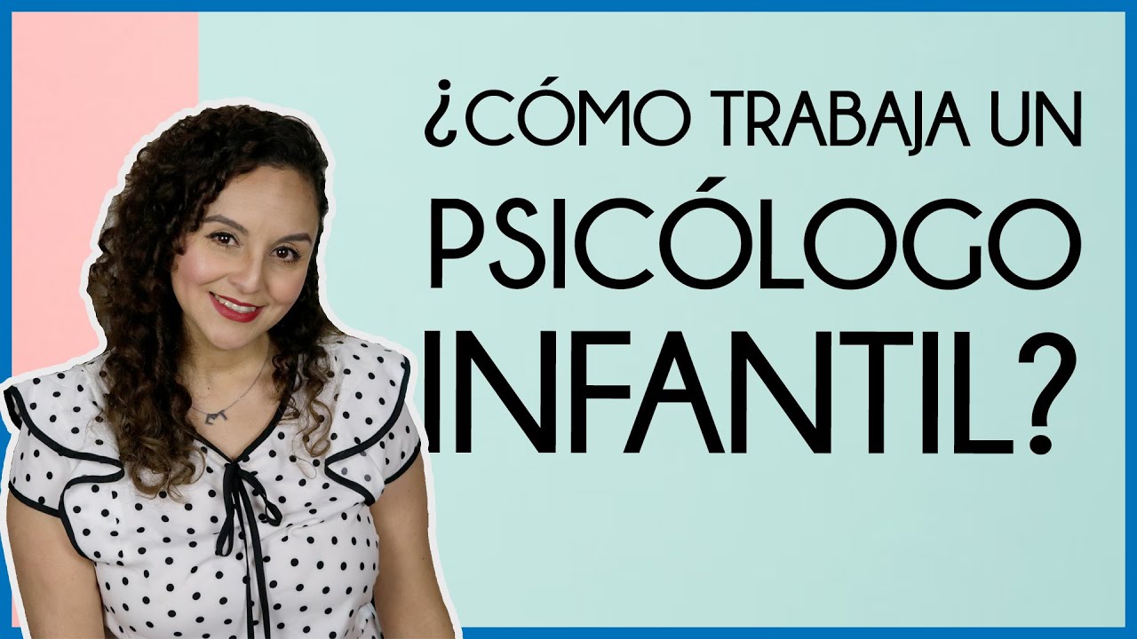 ¿Cómo trabaja un psicólogo infantil? Primera visita
