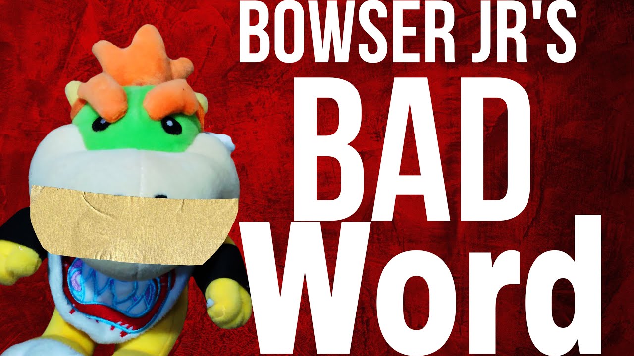 Bowser Jr's Bad Word