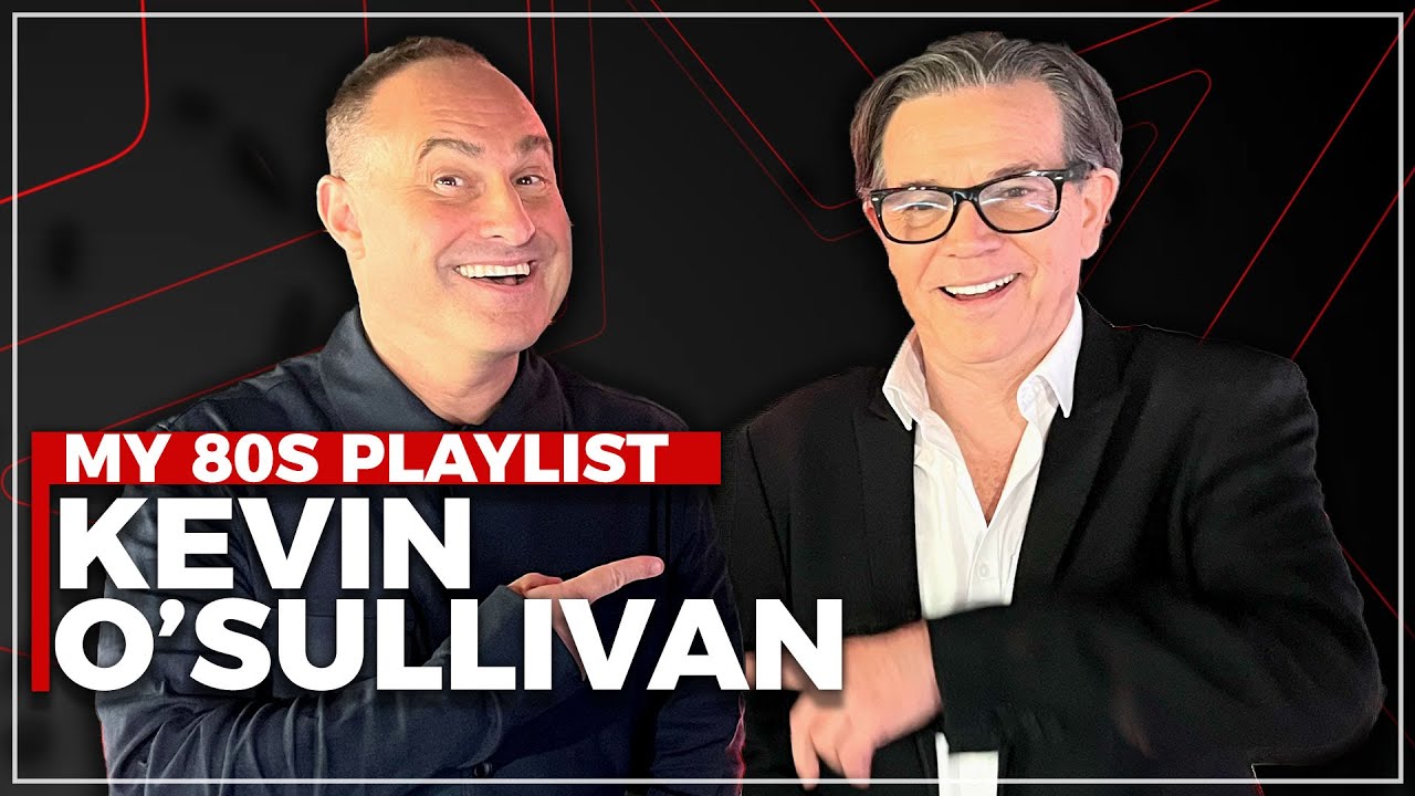 My 80s Playlist: Kevin O'Sullivan