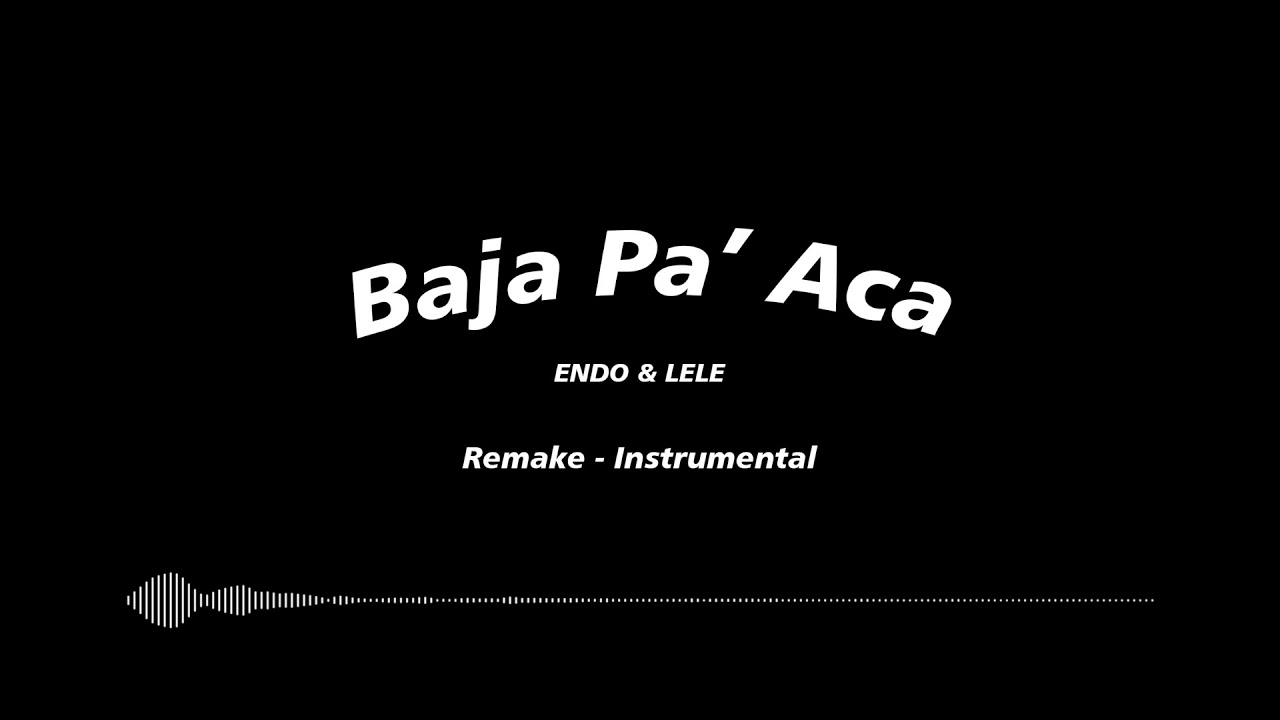Lele y Endo - Baja Pa Aca Remake Con Coros
