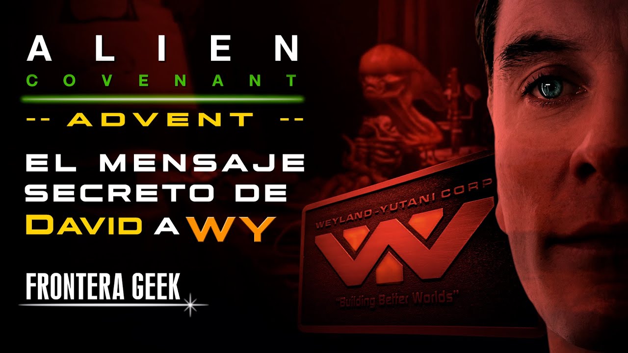 Alien Covenant | ADVENT - El MENSAJE SECRETO de DAVID a WEYLAND YUTANI | Adviento