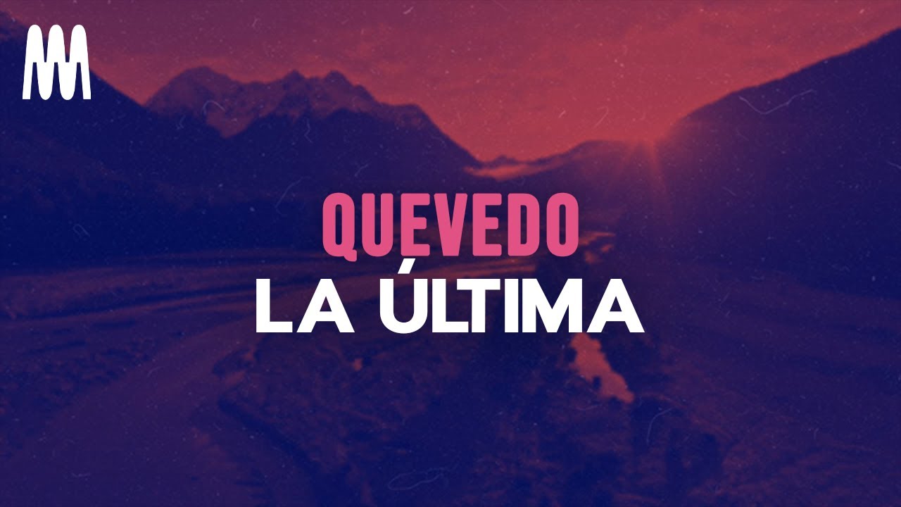 Quevedo - LA &Uacute;LTIMA (Letra/Lyrics)
