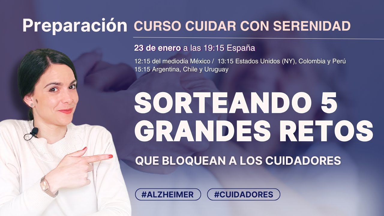 23/01: Los pasos para sortear 5 GRANDES RETOS que bloquean a los cuidadores