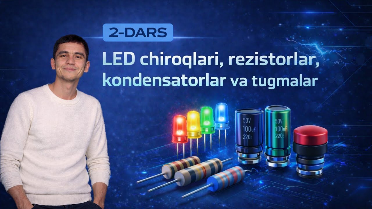 Robototexnika | 2-dars: LED, Rezistor, Kondensator va Tugmalar