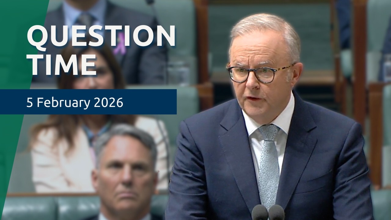 House Question Time - 5 February 2026