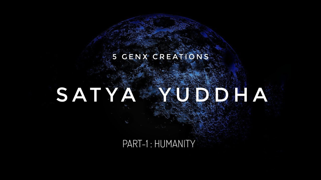 SATYA YUDDHA | HUMANITY | PART-1 | 5 GENX CREATIONS