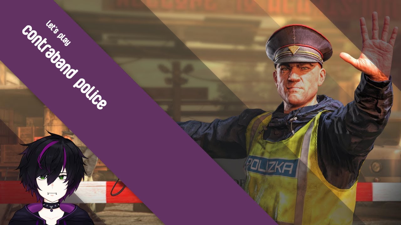 Let's Play 【Contraband Police】 Sir, I think I'm gonna have to give you a patdown~
