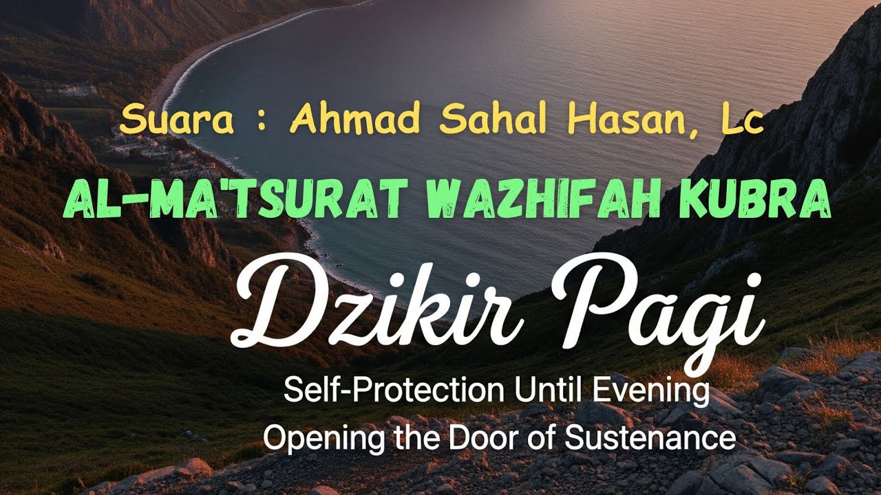 DZIKIR PAGI (Al-Ma'tsurat Wazhifah Kubra) | Amalan Sunah Pembuka Pintu Rezeki | A Sahal Hasan, Lc