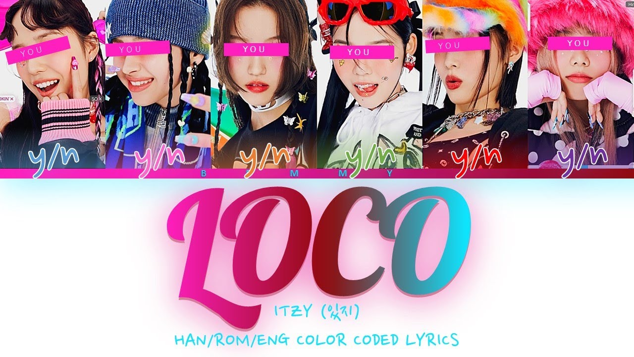 Your GirlGroup (6 members) - Loco [ITZY] [Color Coded Lyrics HAN/ROM/ENG]