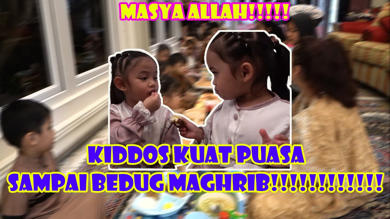 KIDDOS HEBAT!!! KUAT PUASA SAMPAI BEDUG MAGHRIB!!!