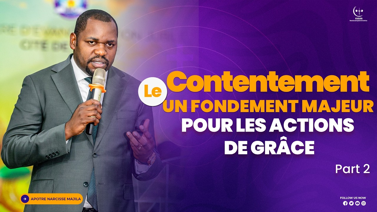 APÔTRE NARCISSE MAJILA | LE CONTENTEMENT UN FONDEMENT MAJEUR POUR LES ACTIONS DE GRACE 2