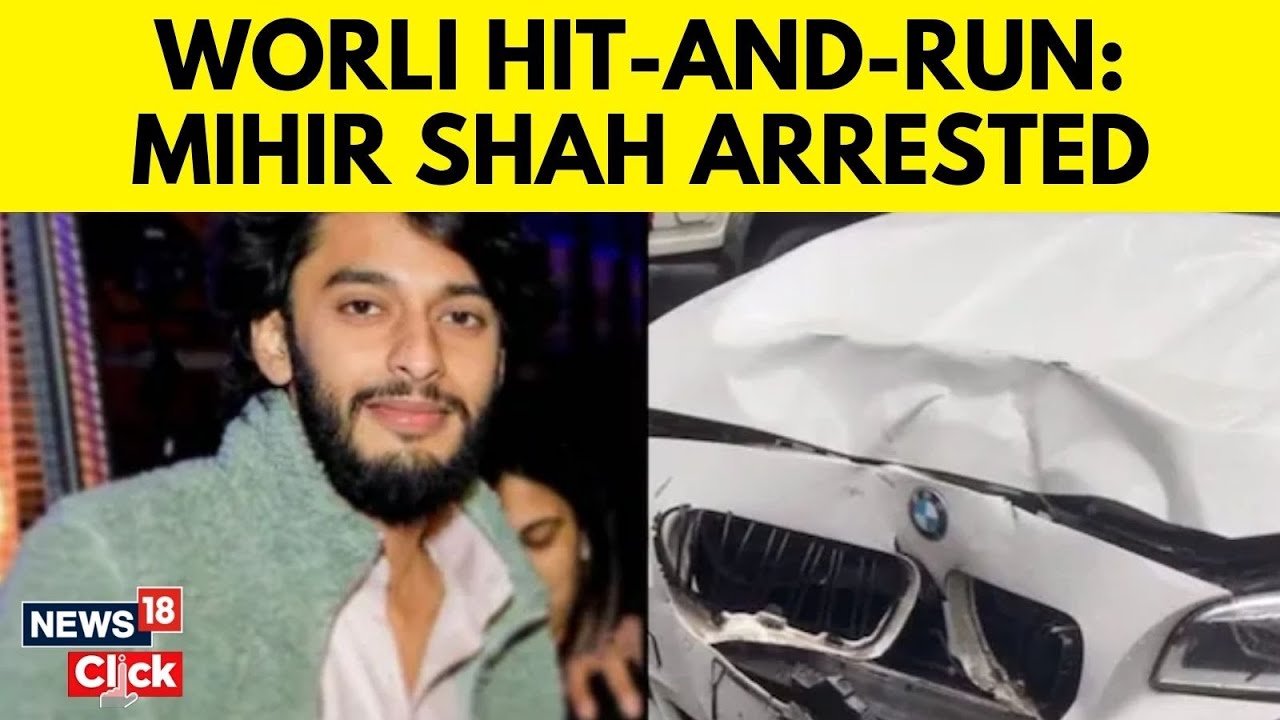 Worli Hit And Run Case News: Shiv Sena Leader's Son Mihir Shah Arrested | Mumbai Police | N18V