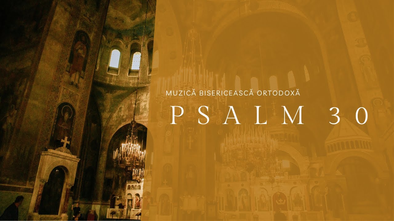 Psalm 30. Muzică bisericească ortodoxă.