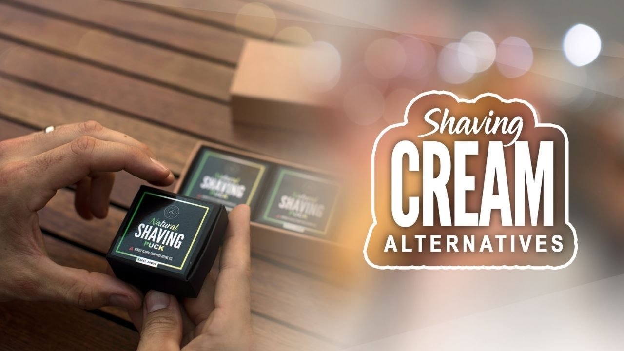 Shaving Cream Alternatives