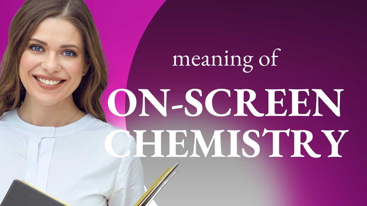 Understanding On-Screen Chemistry