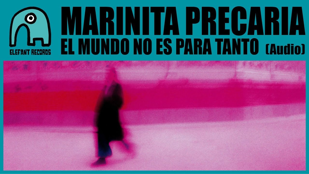 MARINITA PRECARIA - El Mundo No Es Para Tanto [Audio]