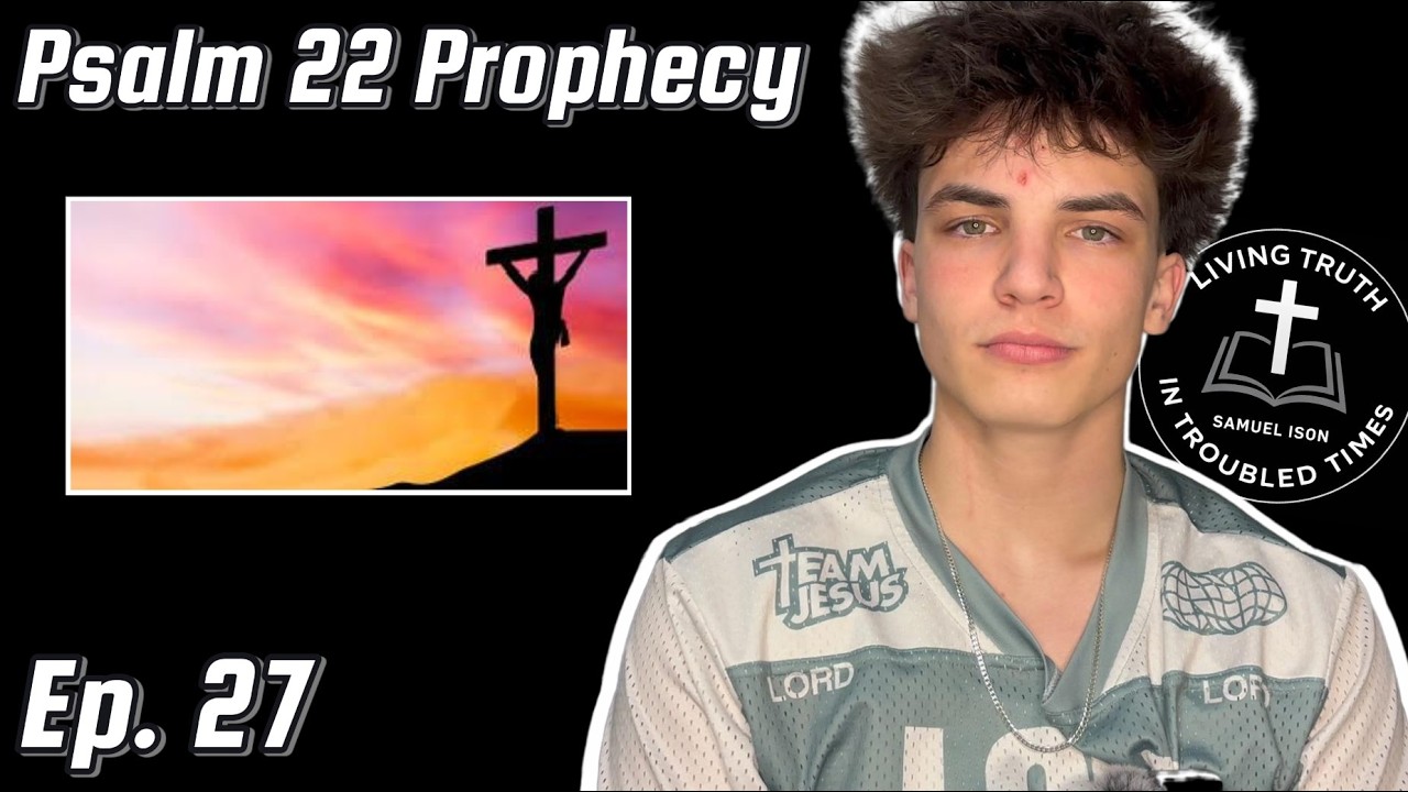Ep.  27 - Psalm 22 Prophecy!
