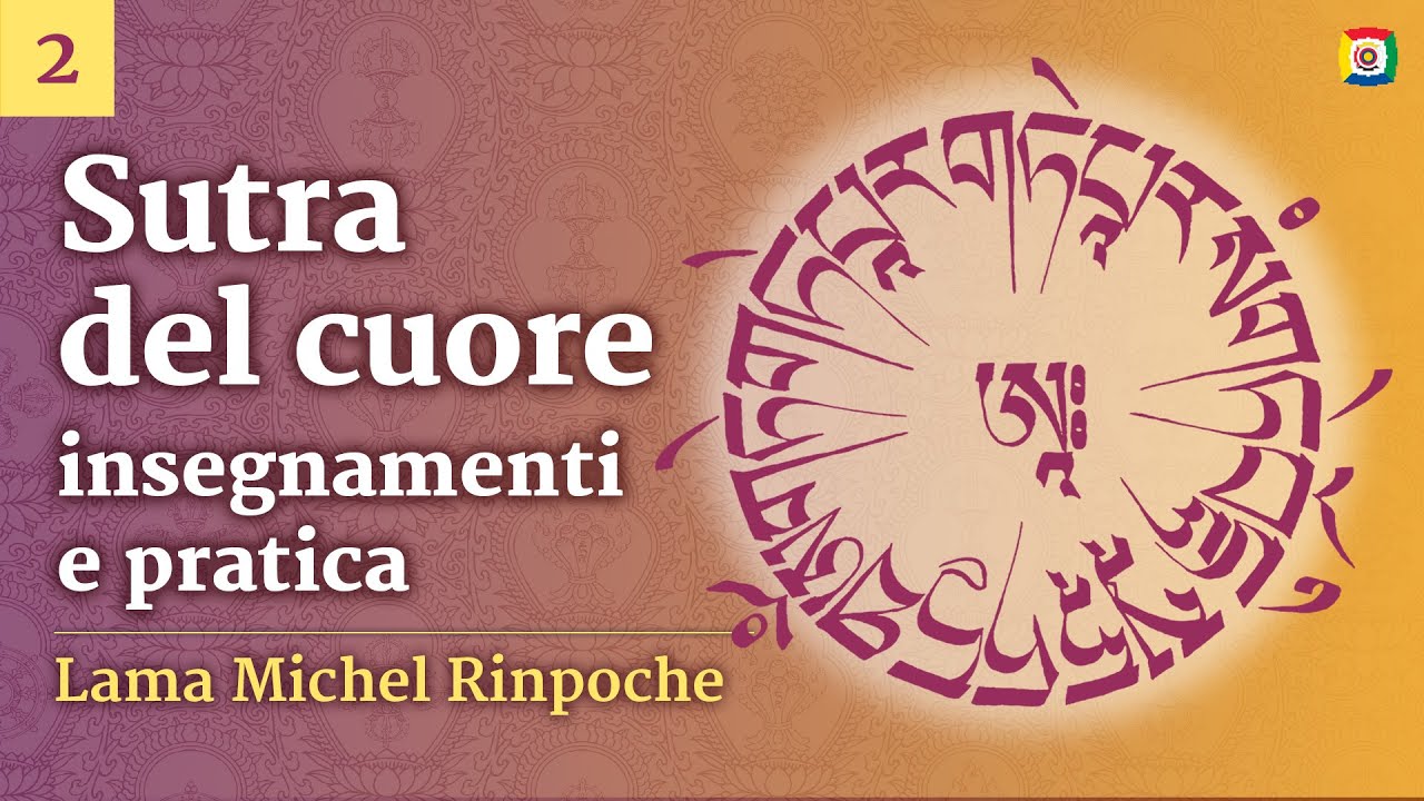 2/2 - Sutra del Cuore: insegnamenti e pratica con Lama Michel Rinpoche