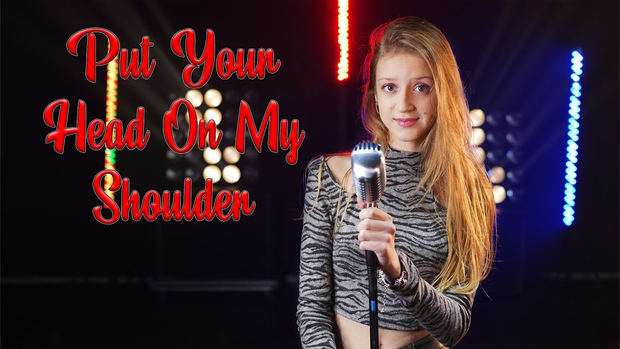 Put Your Head On My Shoulder (Paul Anka); cover by Sofy