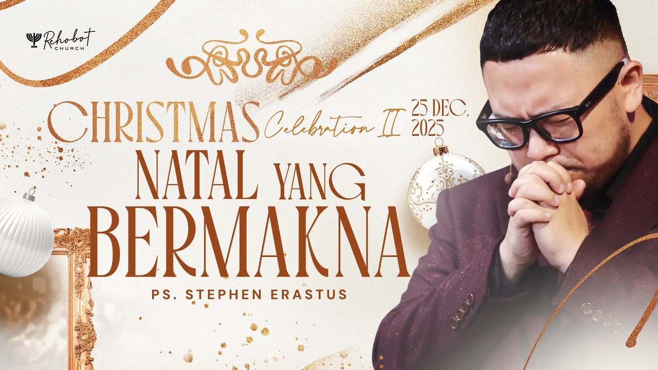 NATAL YANG BERMAKNA | Ps. Stephen Erastus | CHRISTMAS - 25 Desember 2025 | 11.00 WIB