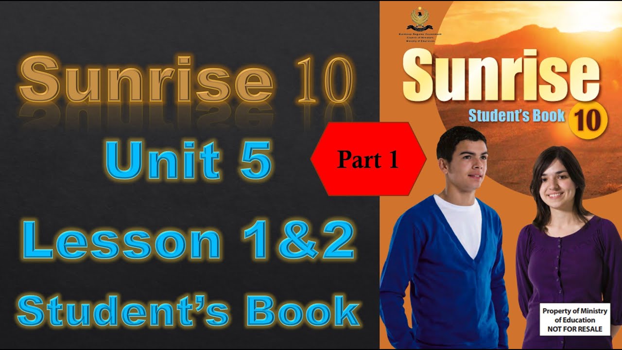 Sunrise 10 - Unit 5 - Lesson 1&2 - Part 1/6