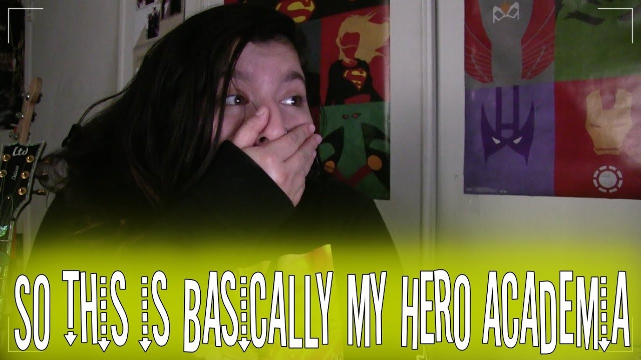 So This Is Basically My Hero Academia Reaction