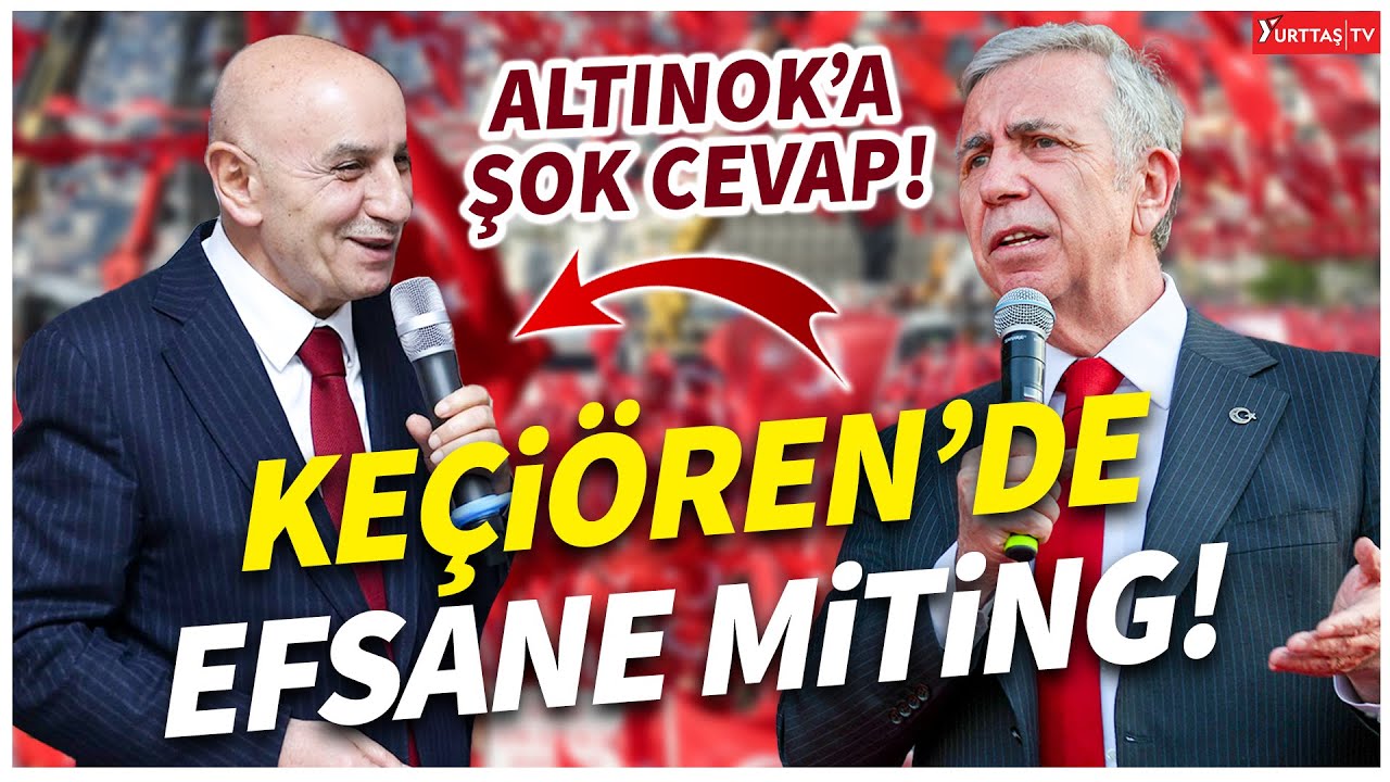 Mansur Yavaş'tan rakibi Turgut Altınok'un Belediye Başkanı olduğu Keçiören'de coşkulu miting!