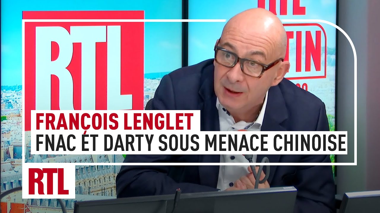 Fran&ccedil;ois Lenglet : Fnac et Darty sous menace chinoise