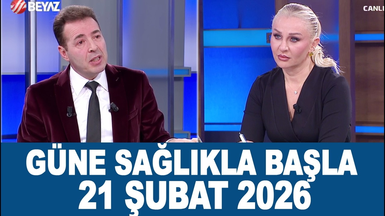 Güne Sağlıkla Başla 21 Şubat 2026