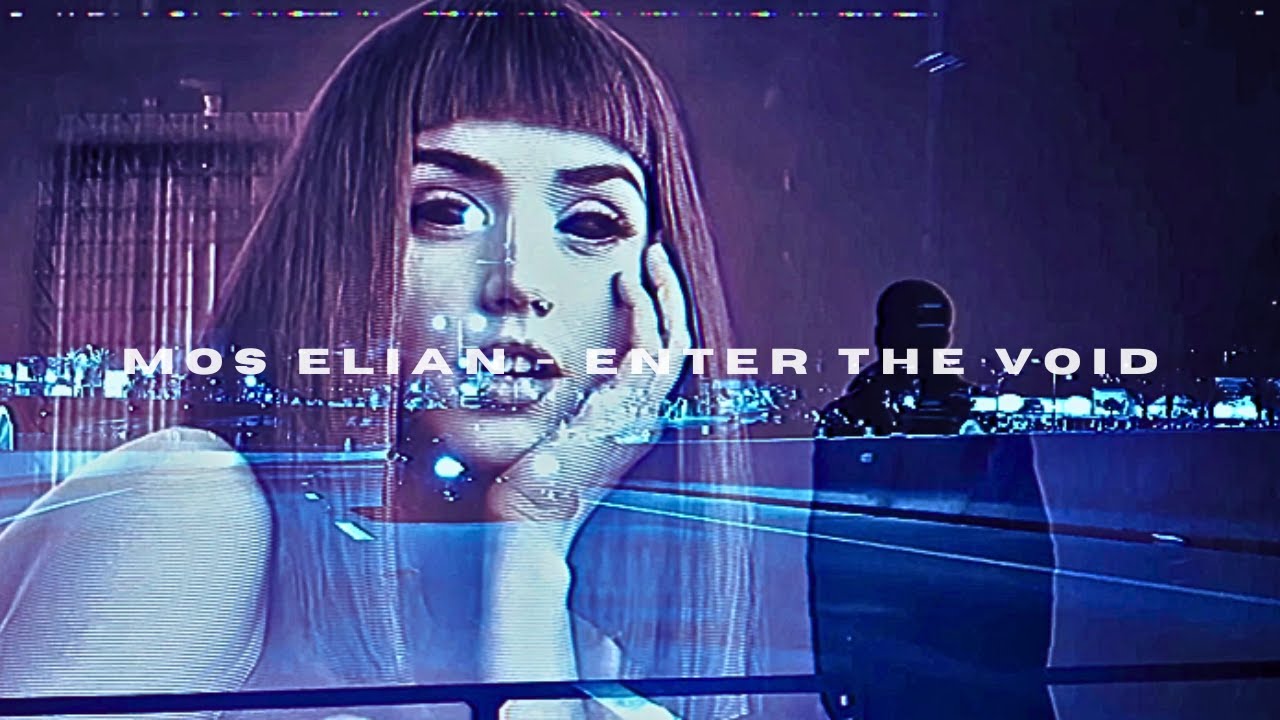 MOS ELIAN - ENTER THE VOID
